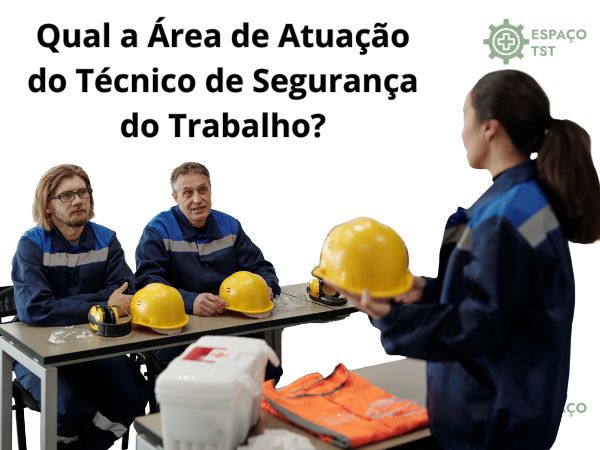 Qual a Área de Atuação do Técnico de Segurança do Trabalho