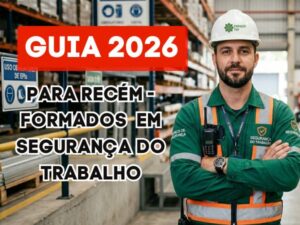 2026 Guia para recem-formados em segurança do trabalho