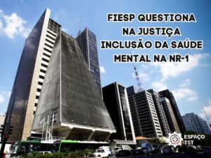 Fiesp questiona na Justiça inclusão da saúde mental na NR-1